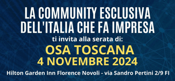 Locandina evento OSA Toscana 4 novembre 2024 a Firenze – La community esclusiva dell’Italia che fa impresa - Relatore Marco Damiani, Direttore di Banca in Affitto, Fondatore di StrategiaBancaria