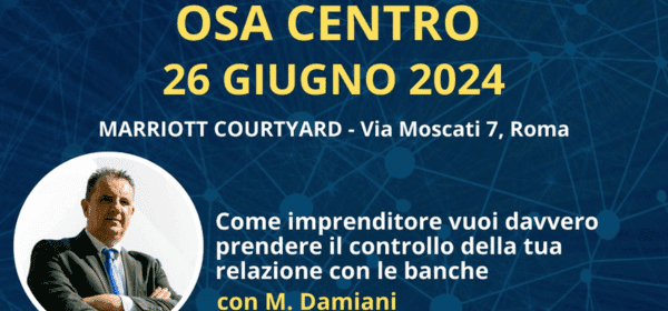 Locandina evento OSA Centro 26 giugno 2024 a Roma con Marco Damiani del Direttore di Banca in Affitto