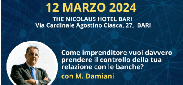 Locandina evento OSA Bari 12 marzo 2024 con Marco Damiani – Come prendere il controllo della relazione con le banche