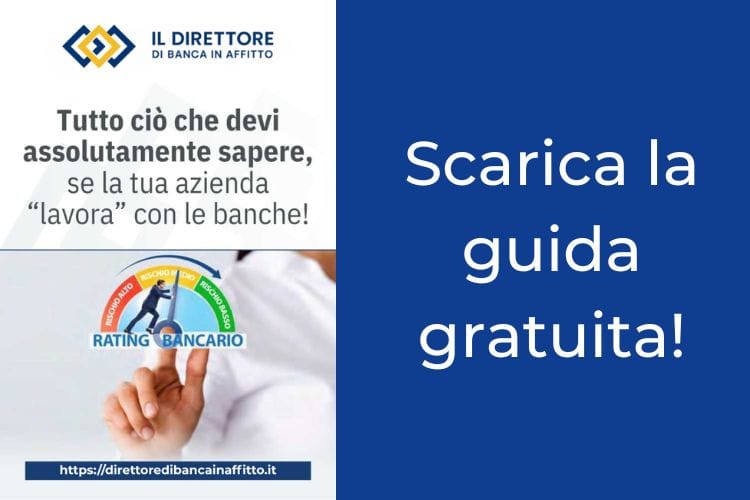 Guida gratuita sul rating bancario Copertina della guida gratuita sul rating bancario offerta dal Direttore di Banca in Affitto